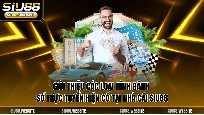 Giới thiệu các loại hình đánh số trực tuyến hiện có tại nhà cái SIU88